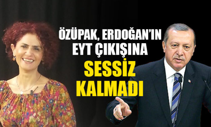 EYT BAŞKANI ÖZÜPAK’TAN BAŞKAN ERDOĞAN’IN AÇIKLAMASINA CEVAP!.