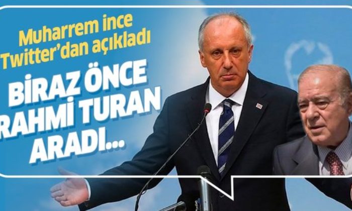 MUHARREM İNCE TWİTTER’DAN DUYURDU: “BİRAZ ÖNCE RAHMİ TURAN ARADI!.”