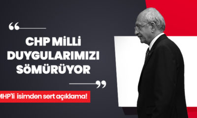 MHP’li isimden CHP’ye çok sert sözler: “CHP milli duygularımızı sömürüyor!.”