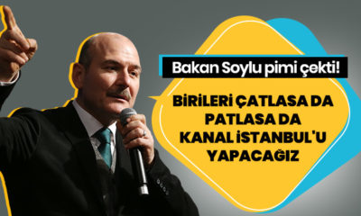 Süleyman Soylu: “Birileri çatlasa da patlasa da Kanal İstanbul’u yapacağız!.”