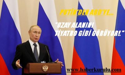 Putin: “Uzay alanını askeri eylemlerin yapılacağı tiyatro gibi görüyor!.”