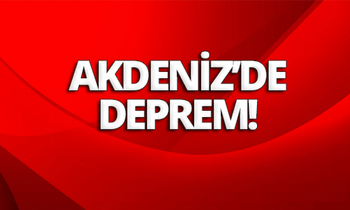 Akdeniz’de korkutan deprem…