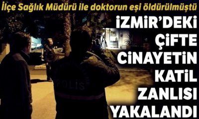 İzmir’de işlenen çifte cinayetin zanlısı yakalandı!.