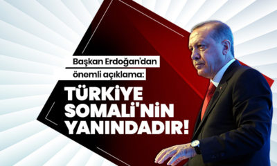 Cumhurbaşkanı Erdoğan: “Türkiye her zaman Somali’nin yanındadır!.”