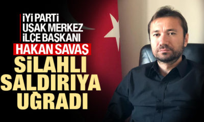 İYİ Parti Uşak Merkez İlçe Başkanı’na silahlı saldırı girişimi…