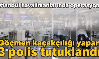 Göçmen kaçakçılığı yapan 3 polis tutuklandı!.