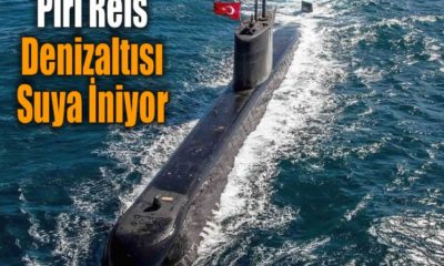 Türkiye’nin ilk denizaltısı Piri Reis yarın suya iniyor..