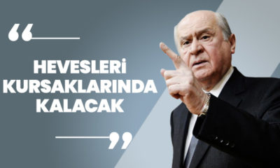Devlet Bahçeli: “Hevesleri kursaklarında kalacak!.”