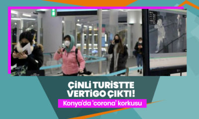 Konya’da karantinaya alınan Çinli turistte vertigo çıktı!.