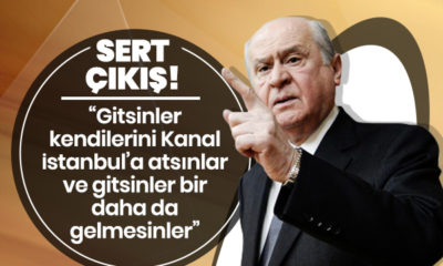 Devlet Bahçeli: “Gitsinler kendilerini CHP’yle birlikte Kanal İstanbul’a atsınlar!.”