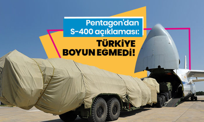 Pentagon’dan S-400 açıklaması: “Türkiye boyun eğmedi!.”