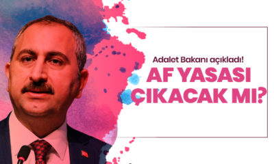 Af yasası çıkacak mı sorularına Adalet Bakanı Gül’den yanıt geldi!.