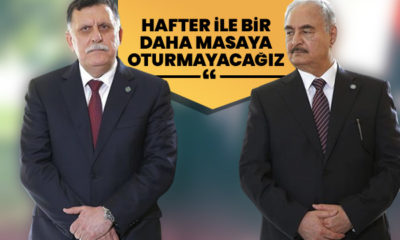 UMH Başbakanı Serrac: “Hafter ile bir daha masaya oturmayacağız!.”