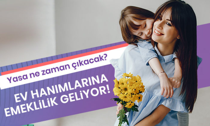 Ev hanımlarına emeklilik geliyor!.