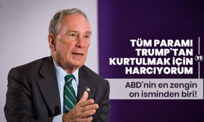 Birleşik Devletler’in milyarder başkan adayı Bloomberg: “Tüm paramı Trump’tan kurtulmak için harcıyorum!.”