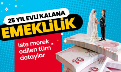 25 yıl evli kalan ev hanımlarına emeklilik fırsatı geliyor!.