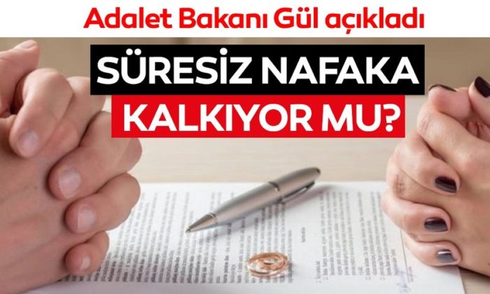 Adalet Bakanı Gül’den flaş “Süresiz Nafaka” açıklaması!. Kalkıyor mu?.