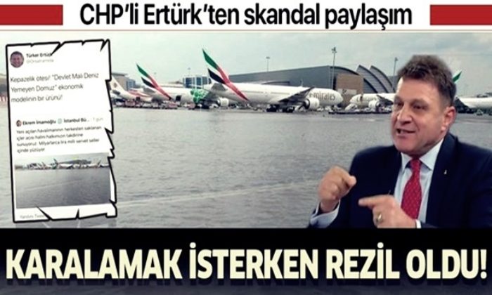 CHP’li Tuğamiral Ertürk’ten İstanbul Havalimanı ile ilgili skandal paylaşım…