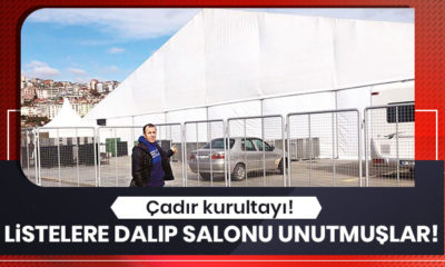 CHP’nin çadır kurultayı! Listelere takılınca, kongrenin yapılacağı salonu unuttular!.