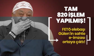 FETÖ elebaşı Gülen’in sahte e-imzasıyla tam 820 işlem yapılmış!.