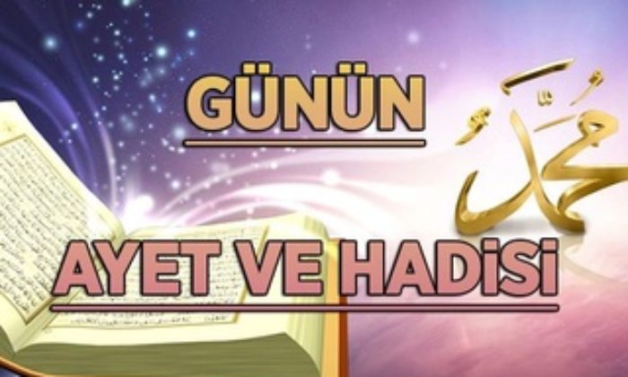 Günün Ayet-i Kerime’si ve Hadis-i Şerifi..