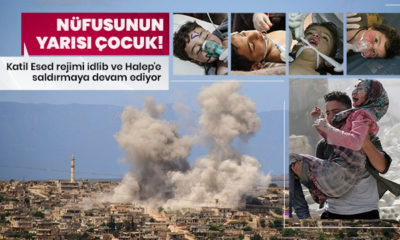 Lanetullahi alez zalimin! Katil Esad İdlib ve Haleb’i havadan ve karadan vuruyor!. 19 şehit..