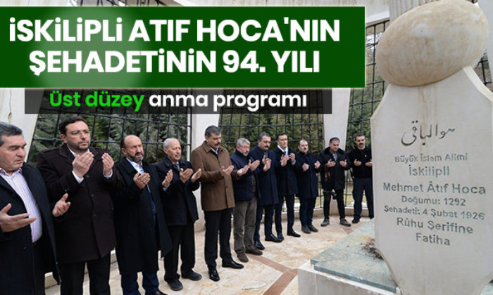 Şehadetinin 94. yılında İskilipli Mehmet Atıf Hoca kabri başında anıldı!.