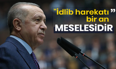 Cumhurbaşkanı Erdoğan: “İdlib harekatı bir an meselesidir!.”