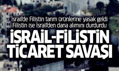 İsrail ile Filistin arasında ticaret savaşı başladı!.