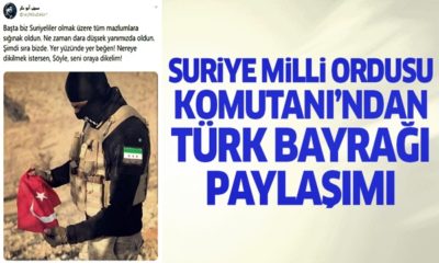 Suriye Milli Ordusu Komutanı’ndan Türk bayrağı paylaşımı…