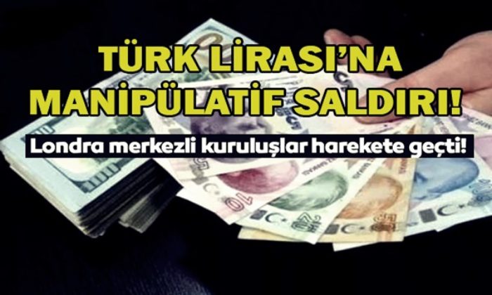 Merkezi İngiltere’de olan finans kuruluşlarından Türk lirasına saldırı…