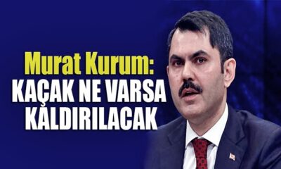 Bakan Kurum’dan flaş kaçak yapı açıklaması! “Hepsi yıkılıyor!.”