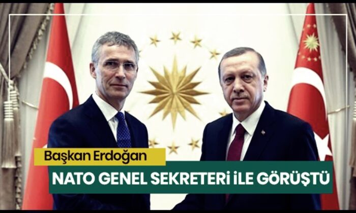 Başkan Erdoğan, NATO Genel Sekreteri Stoltenberg ile görüştü!.
