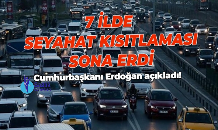 7 il için seyahat kısıtlaması kaldırıldı!.