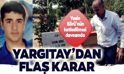 Yasin Börü’nün katledilmesi davasında Yargıtay’dan flaş karar… (video haber)