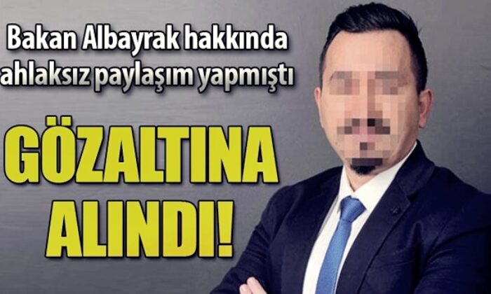 Berat Albayrak hakkında ki ahlaksız paylaşıma gözaltı…