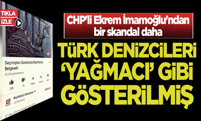 İmamoğlu’nun bir skandalı daha ortaya çıktı! Türk Denizcileri yağmacı gibi göstermiş!. (video haber)