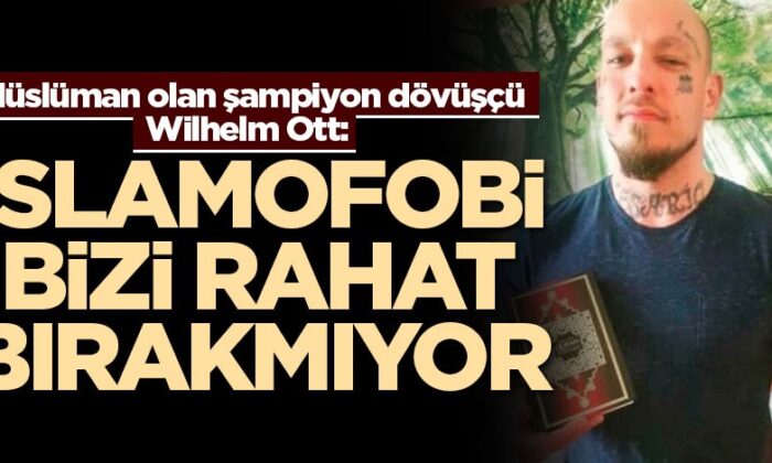 Müslüman olan şampiyon dövüşçü Wilhelm Ott: “İslamofobi bizi rahat bırakmıyor!.”