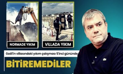 Özdil’in villasında ki kaçak eklentilerin yıkım çalışması 5’inci gününde…