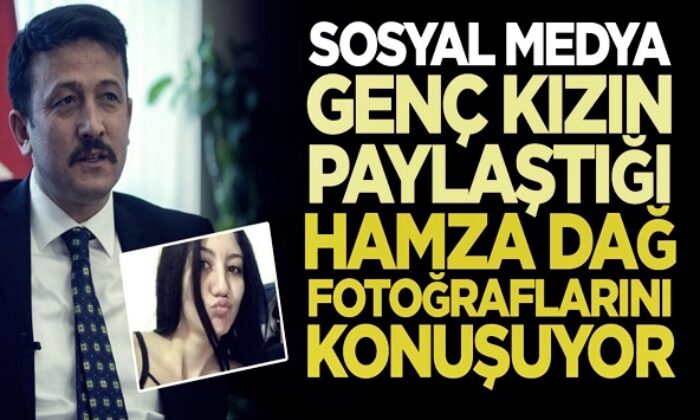 Sosyal medya, genç kızın paylaştığı Hamza Dağ fotoğraflarını konuşuyor!.