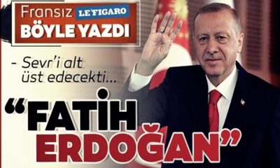 Fransız gazetesi Cumhurbaşkanı Erdoğan’ı Sultan Fatih’e benzetti!.