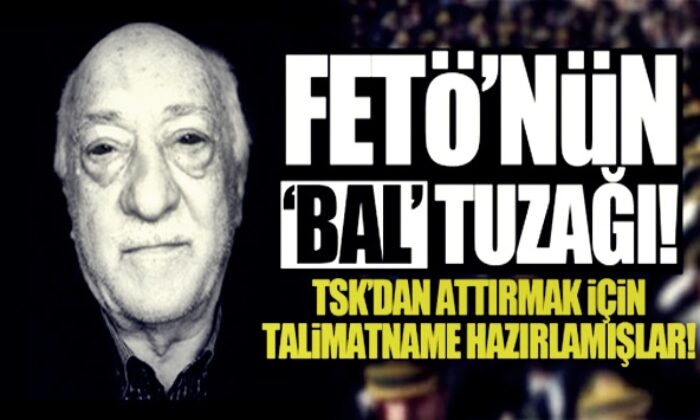 FETÖ’den TSK’ya “Bal Tuzağı” taktiği ile tehdit ve şantaj..