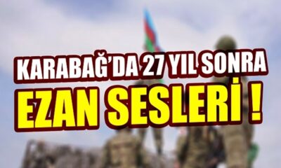27 yıl sonra Karabağ’da ezan sesleri..