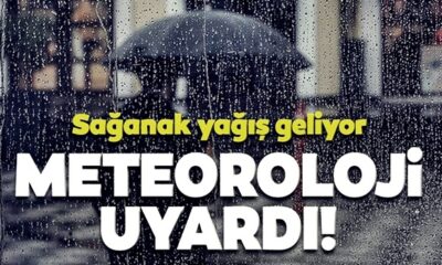 Meteoroloji bölge bölge uyardı! Sağanak yağış geliyor!.