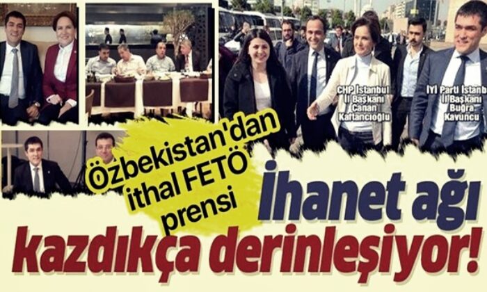 Akşener’e Özbekistan’dan ithal FETÖ prensi Buğra Kavuncu! İşte kazdıkça derinleşen ihanet ağı.. (video haber)