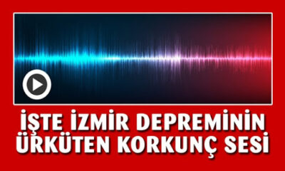 İşte İzmir depreminin yer altında ki ürkütücü sesi… (tıkla dinle)