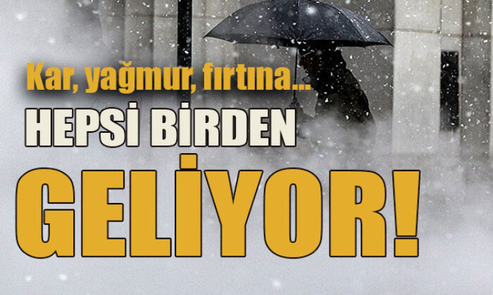 Yağmur, kar, fırtına.. Hepsi birden geliyor..
