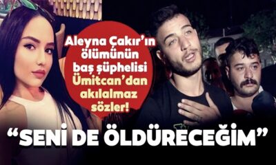 Aleyna Çakır’ın ölümünün baş şüphelisi Ümitcan Uygun tehditler savurdu! “Seni de öldüreceğim!.”