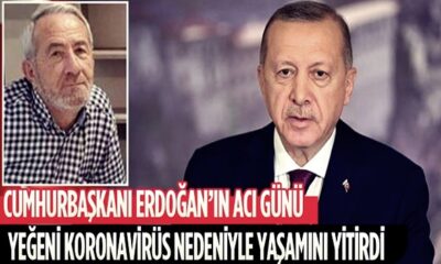Cumhurbaşkanı Erdoğan’ın yeğeni virüse yenik düştü!.