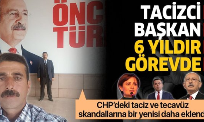 CHP’nin tecavüzcü başkanı 6 yıldır görevine devam ediyor!.